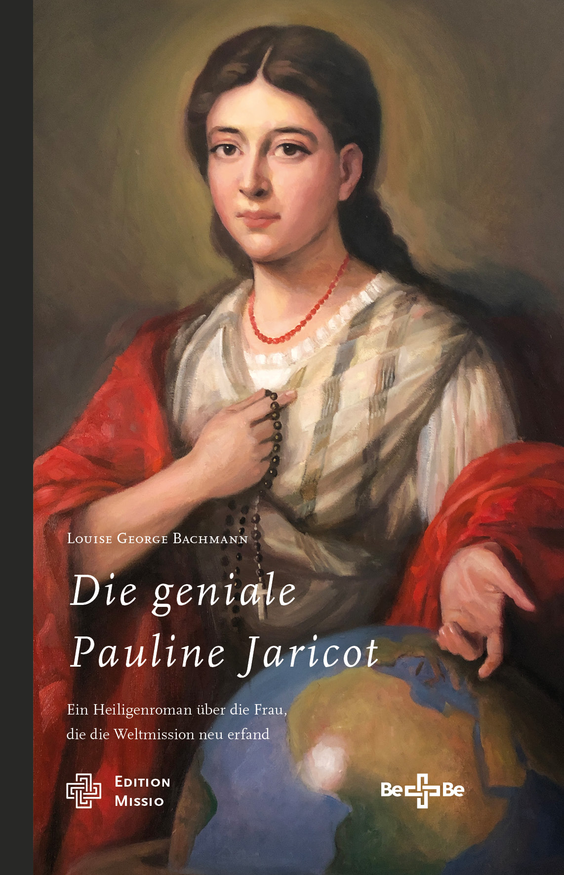 Die geniale Pauline Jaricot – Ein Heiligenroman über die Frau, die die Weltmission neu erfand