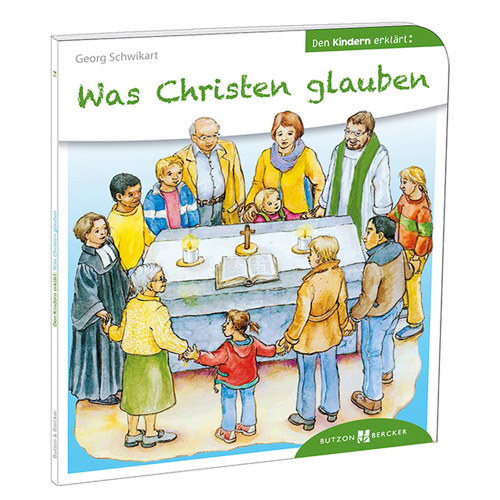 Was Christen glauben von Georg Schwikart
